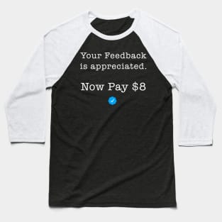 Your Feedback is appreciated Now Pay $8 Baseball T-Shirt